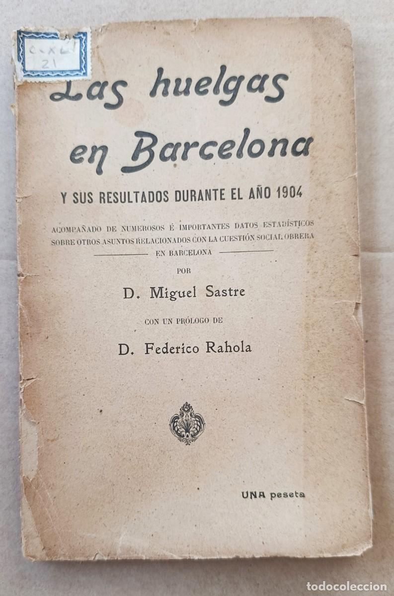 Libros antiguos: LAS HUELGAS EN BARCELONA Y SUS RESULTADOS DURANTE 1904. MIGUEL SASTRE. 1905.