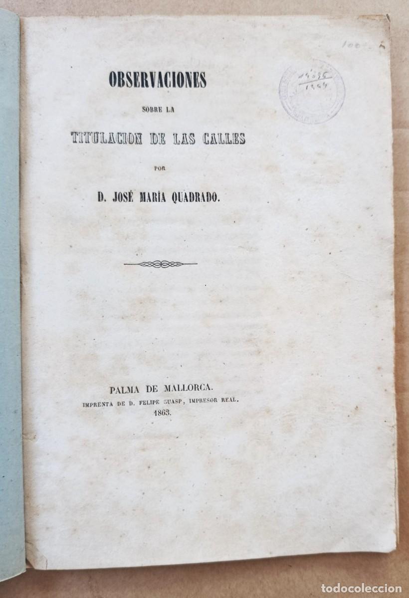 Libros antiguos: OBSERVACIONES SOBRE LA TITULACI&Oacute;N DE LAS CALLES DE PALMA. JOS&Eacute; M&ordf; QUADRADO. MALLORCA, 1863.