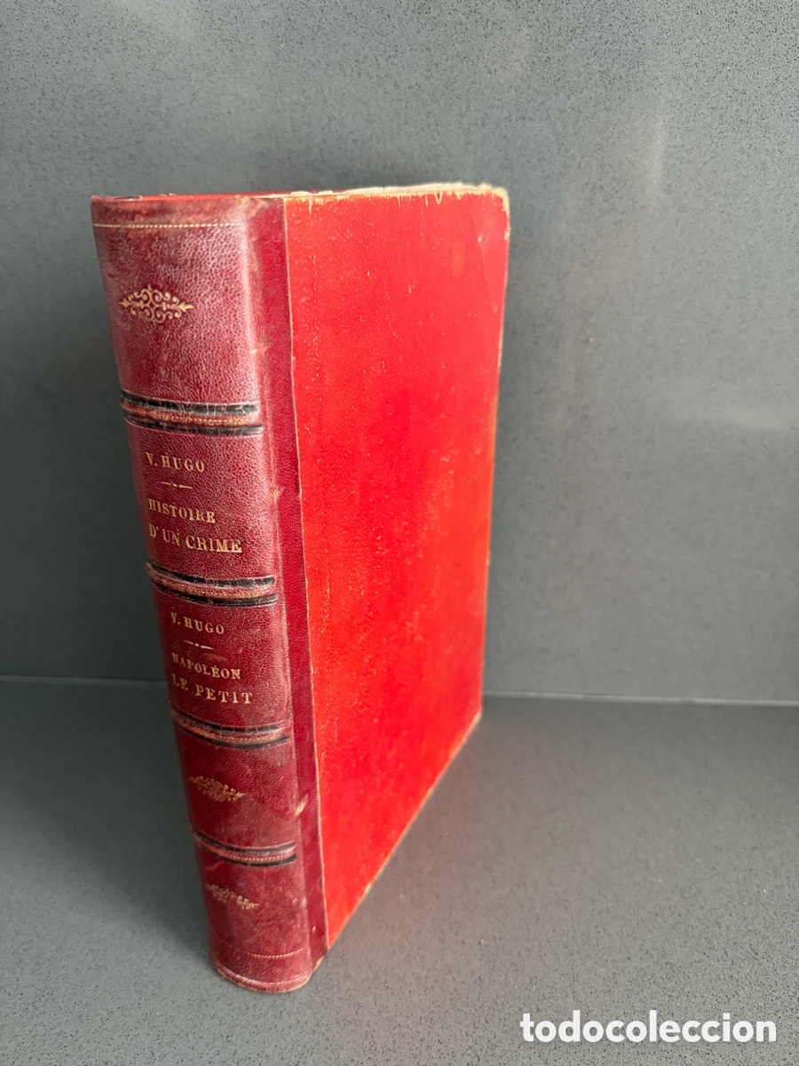 Libros antiguos: a&ntilde;o 1879 - V&Iacute;CTOR HUGO - HISTORIA DE UN CRIMEN - NAPOLE&Oacute;N EL PEQUE&Ntilde;O (en franc&eacute;s) - GRABADOS