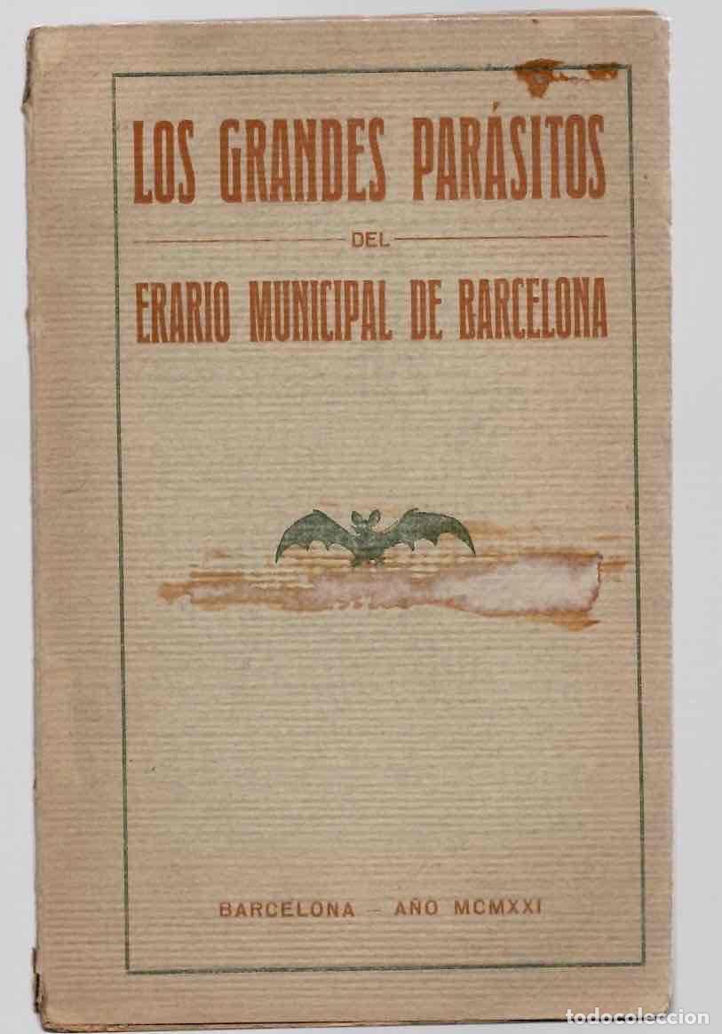 Libros antiguos: LOS GRANDES PARASITOS DEL ERARIO MUNICIPAL DE BARCELONA. 1921