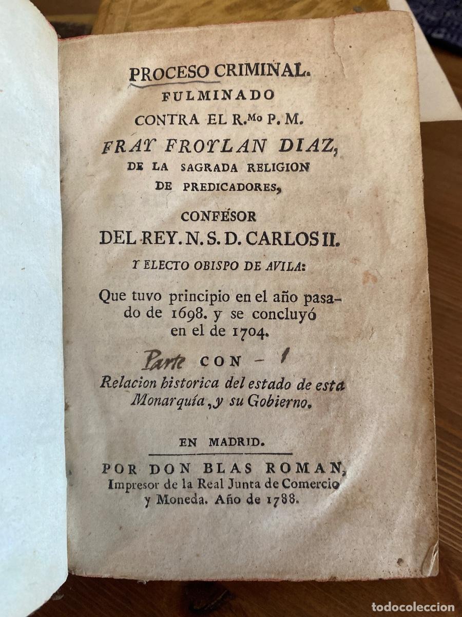 Libros antiguos: PROCESO CRIMINAL FULMINADO CONTRA EL RMO. P.M. FRAY FROYLAN DIAZ, CONFESOR DEL REY CARLOS II 1788