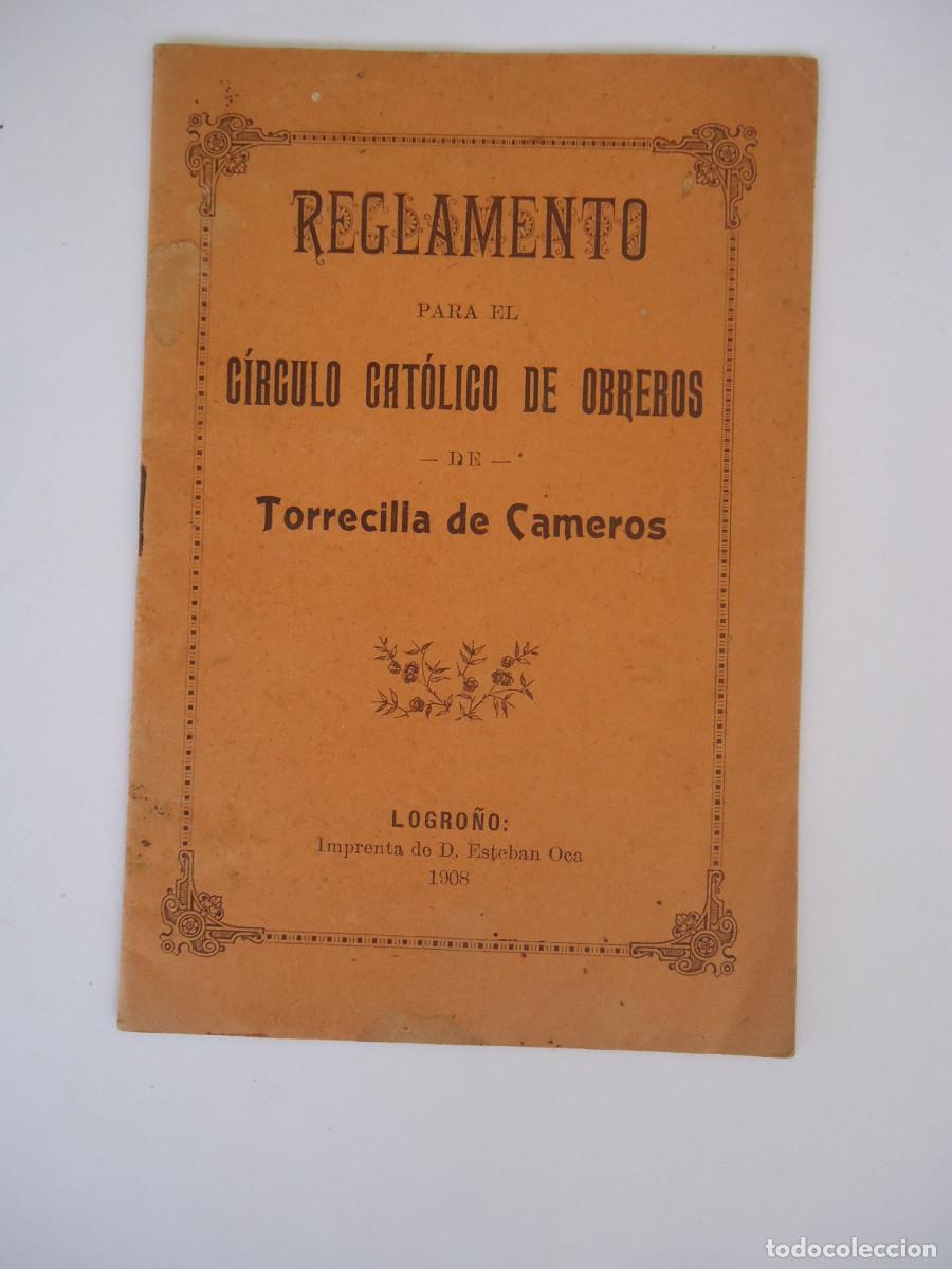 Libros antiguos: Reglamento para el C&iacute;rculo Cat&oacute;lico de Obreros de Torrecilla de Cameros. Logro&ntilde;o 1908. La Rioja