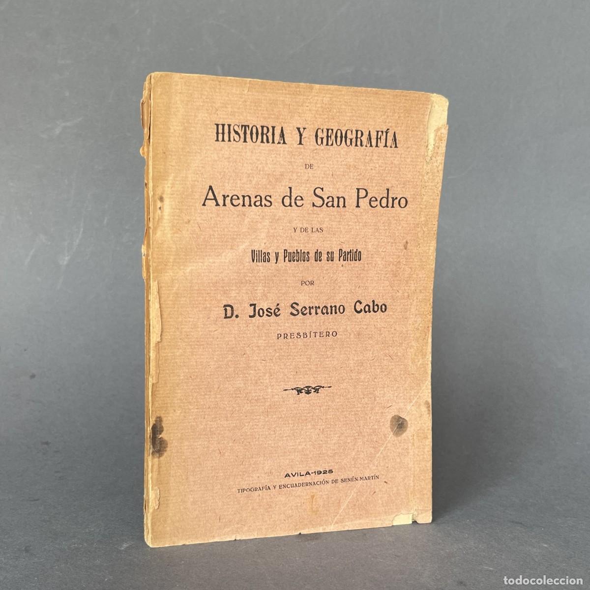 Libros antiguos: Historia y Geograf&iacute;a de Arenas de San Pedro y de las Villas y Pueblos de su Partido - &Aacute;vila