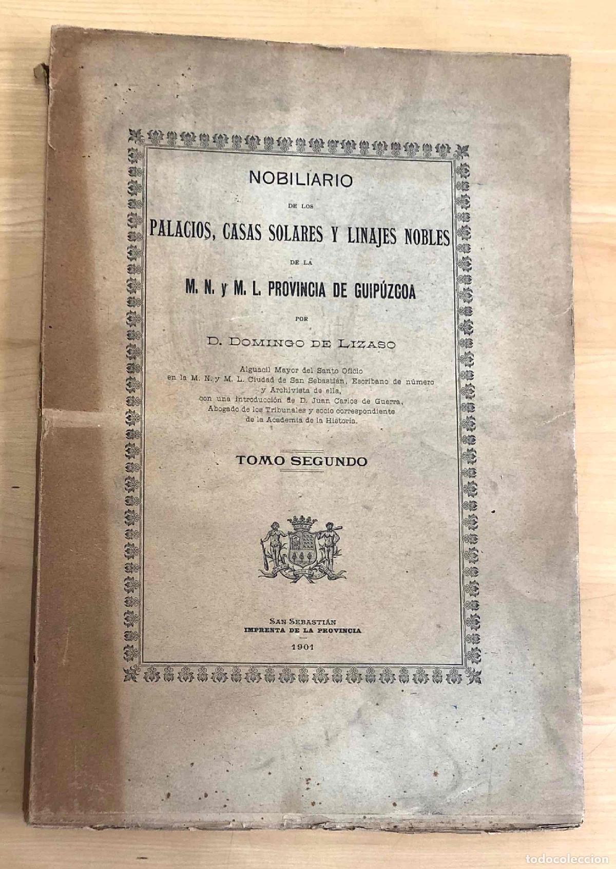 Libros antiguos: NOBILIARIO DE LOS PALACIOS, CASAS SOLARES Y LINAJES NOBLES DE LA PROVINCIA DE GUIPUZCOA, 1901