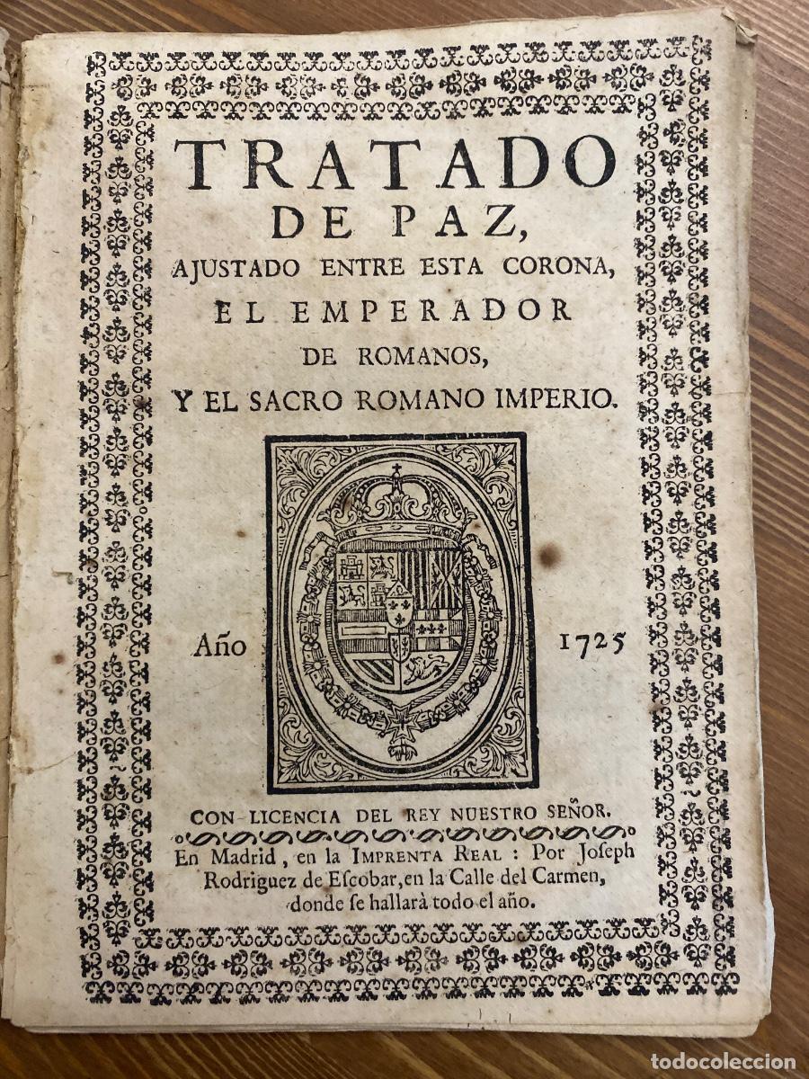 Libros antiguos: TRATADO DE PAZ ENTRE ESTA CORONA Y EL EMPERADOR DE ROMANOS TRATADO DE VIENA 1725