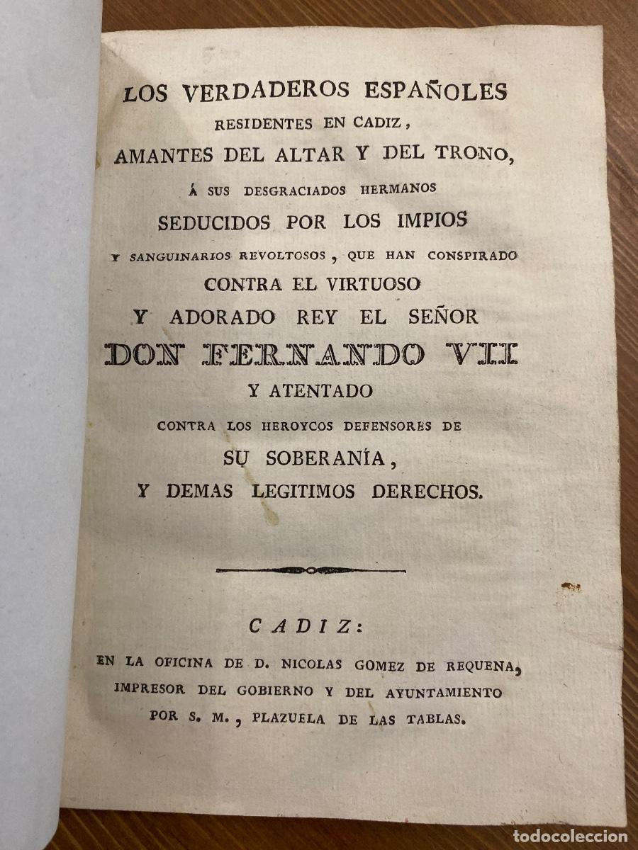 Libros antiguos: LOS VERDADEROS ESPA&Ntilde;OLES RESIDENTES CADIZ A SUS DESGRACIADOS HERMANOS QUE CONSPIRADO FERNANDO VII