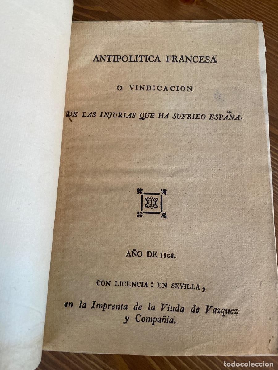 Libros antiguos: ANTIPOLITICA FRANCESA O VINDICACION DE LAS IJURIAS QUE HA SUFRIDO ESPA&Ntilde;A. 1808