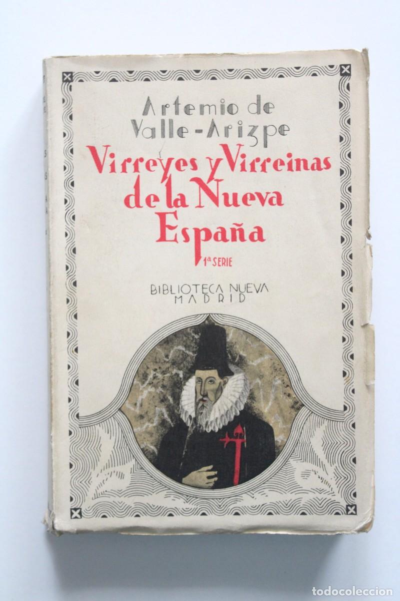 Libros antiguos: Artemio de Valle-Arizpe - Virreyes y virreinas de la Nueva Espa&ntilde;a. Primera serie - Biblioteca Nueva