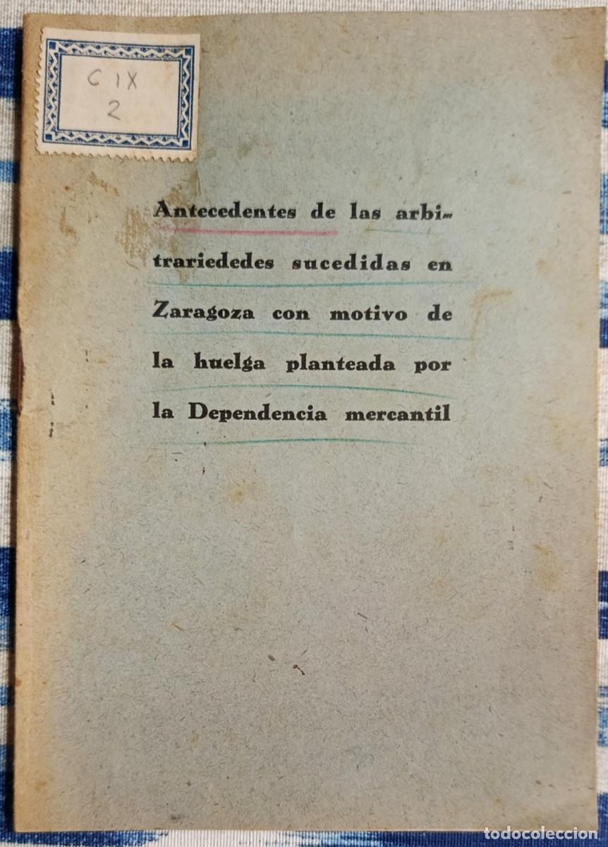 Libros antiguos: ARBITRARIEDADES SUCEDIDAS EN ZARAGOZA CON MOTIVO DE LA HUELGA PLANTEADA POR LA DEPENDENCIA MERCANTIL