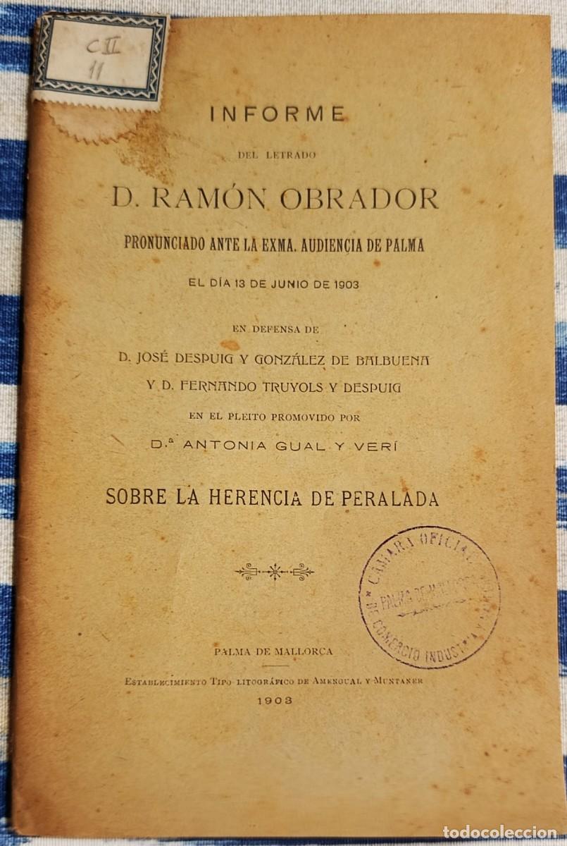 Libros antiguos: INFORME DE RAMON OBRADOR SOBRE LA HERENCIA DE PERELADA. PALMA DE MALLORCA, 1903