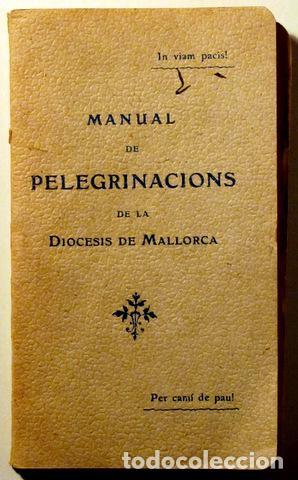 Livros antigos: MANUAL DE PELEGRINACIONS DE LA DI&Ograve;CESIS DE MALLORCA - Palma 1900