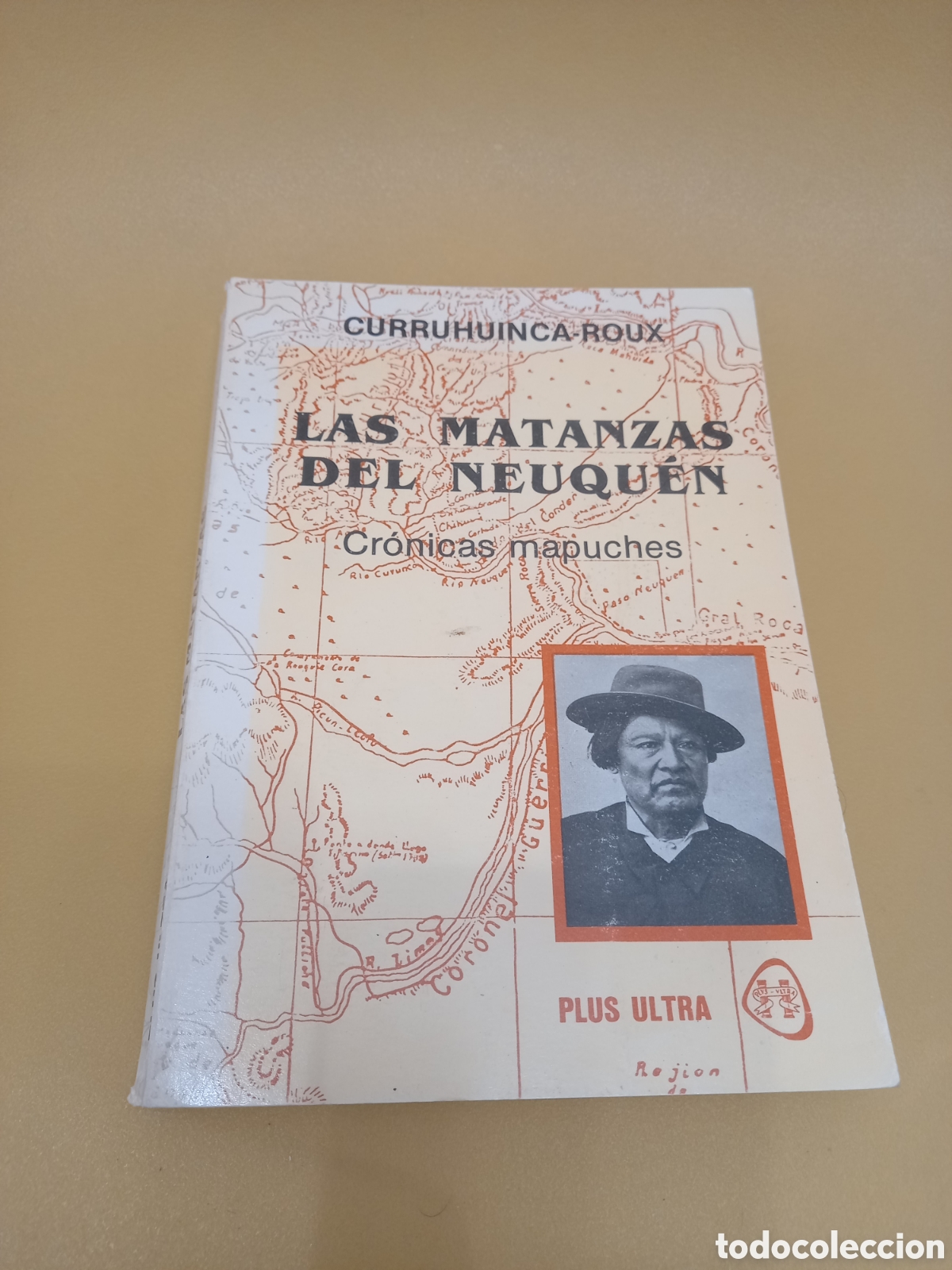 Libros antiguos: Libro Las matanzas del Neuqu&eacute;n. Cr&oacute;nicas mapuches. Curruhuinca-Roux