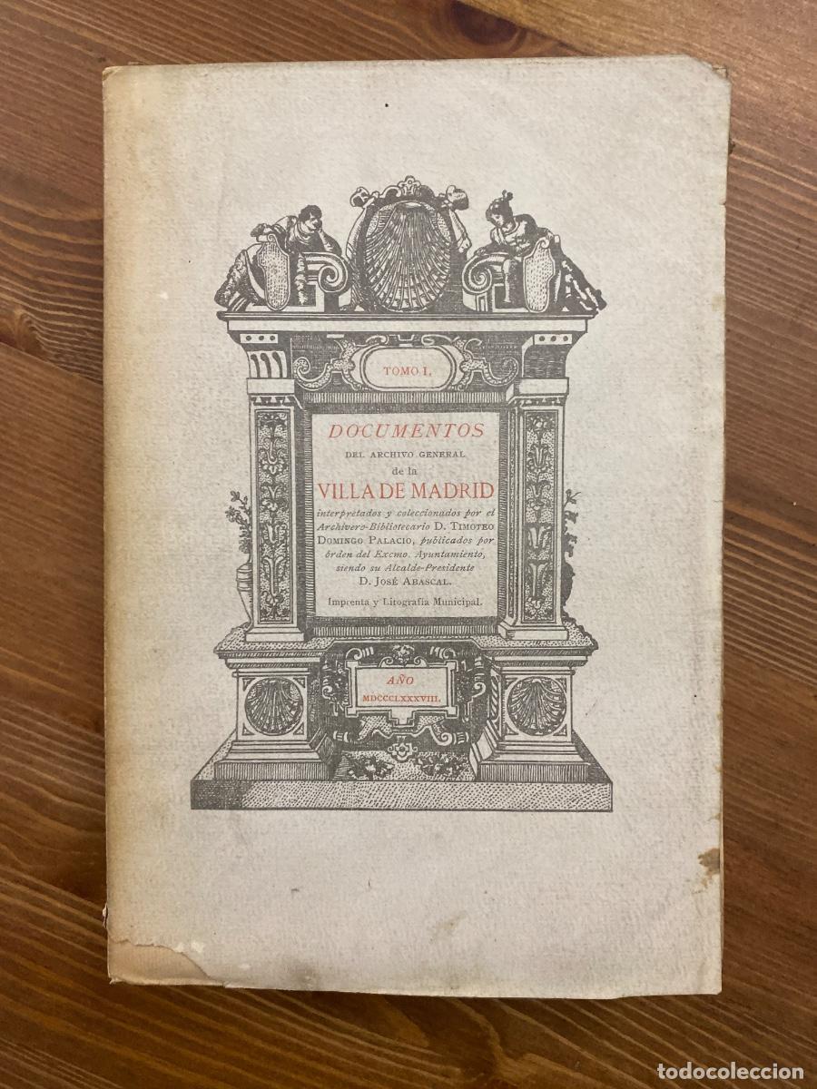Libros antiguos: Documentos del Archivo General de la Villa de Madrid. 1888 tomo I Palacio, Timoteo Domingo.