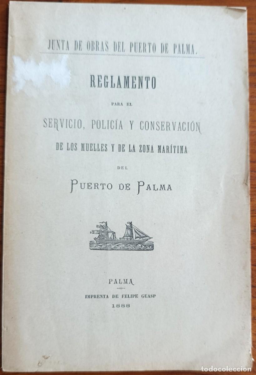 Libros antiguos: REGLAMENTO SERVICIO. POLIC&Iacute;A Y CONSERVACI&Oacute;N DEL PUERTO DE PALMA DE MALLORCA. 1888.