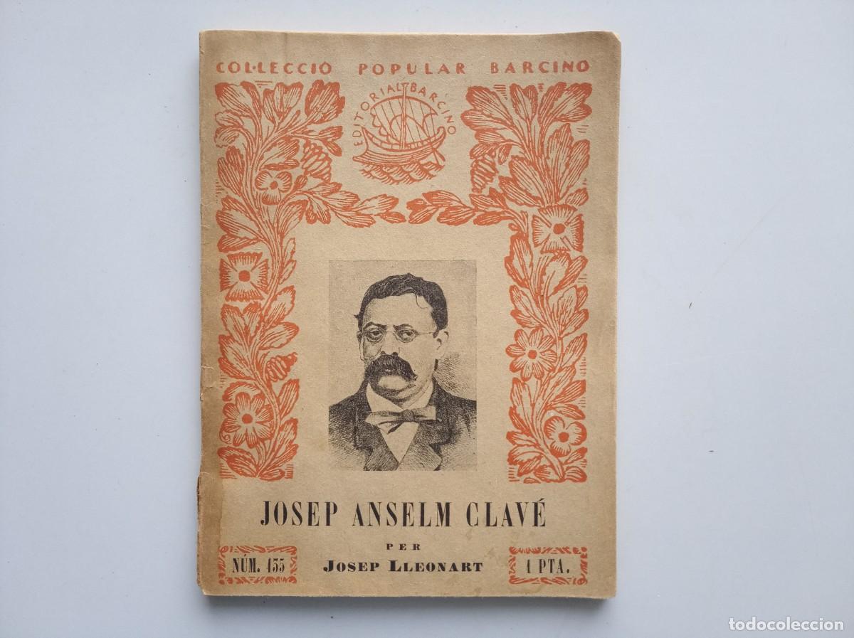 Libros antiguos: JOSEP ANSELM CLAV&Eacute;. PER JOSEP LLEONART. BARCINO. 1927.