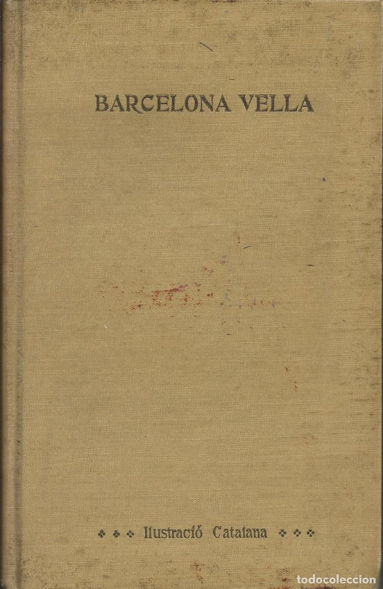 Libros antiguos: Barcelona Vella. Francisco Anglada. Barcelona. Ilustraci&oacute; Catalana 1906. Estampa J. Thomas. 278 p&aacute;gs