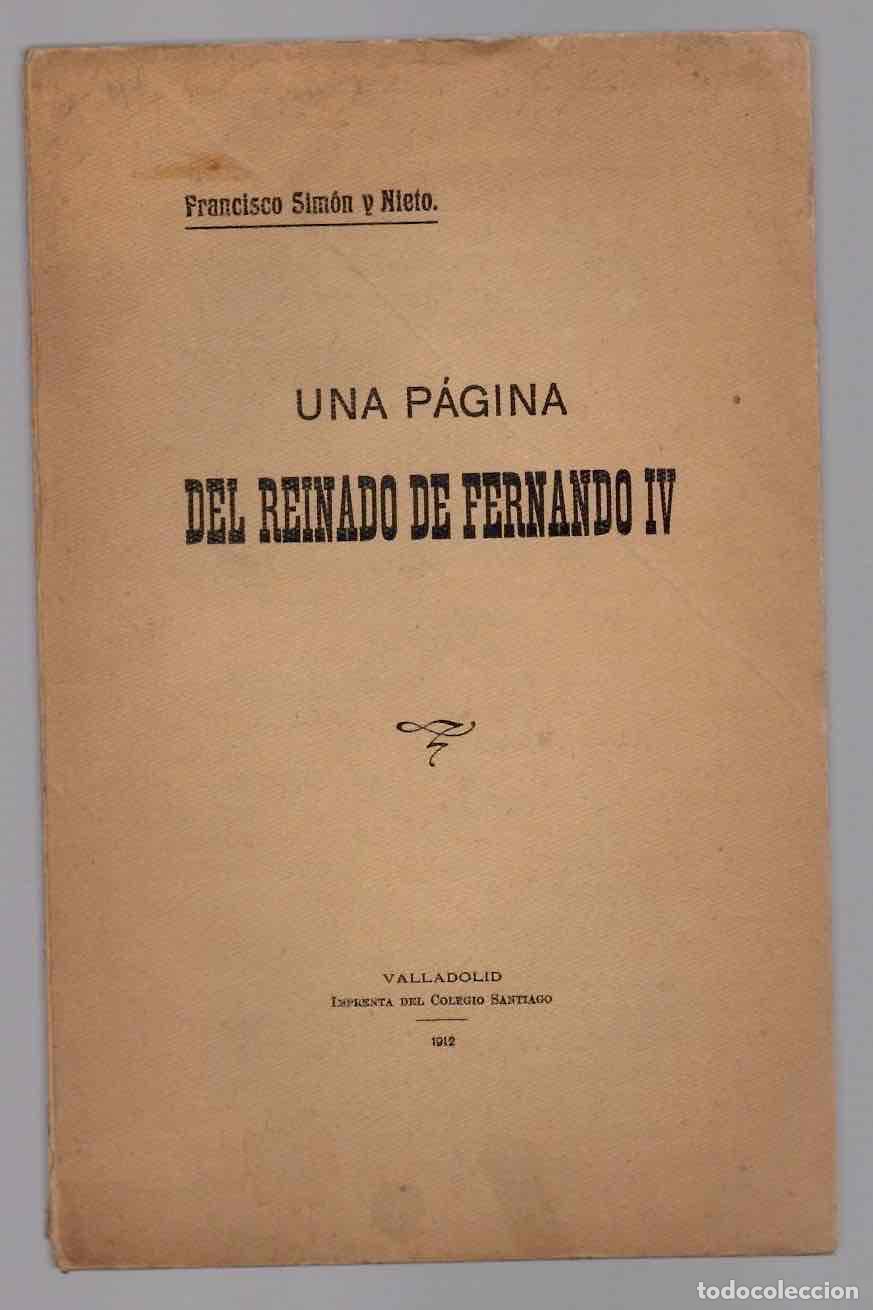 Libros antiguos: UNA PAGINA DEL REINADO DE FERNANDO IV. FRANCISCO SIMON Y NIETO. VALLADOLID, 1912