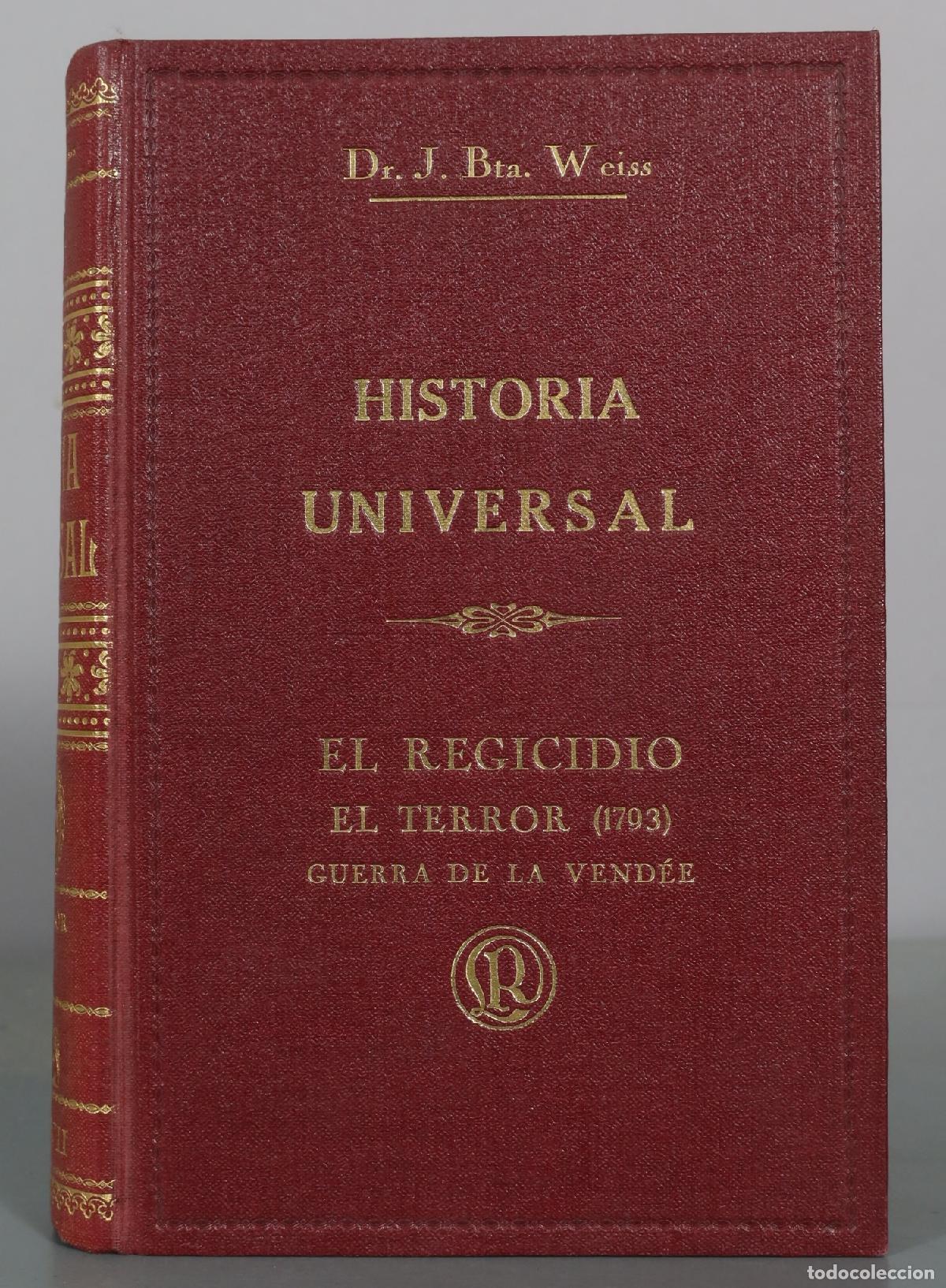 Libros antiguos: EL REGICIDIO. EL TERROR 1793. GUERRA DE LA VENDEE - Juan Bta. Weiss - Tipograf&iacute;a La Educaci&oacute;n