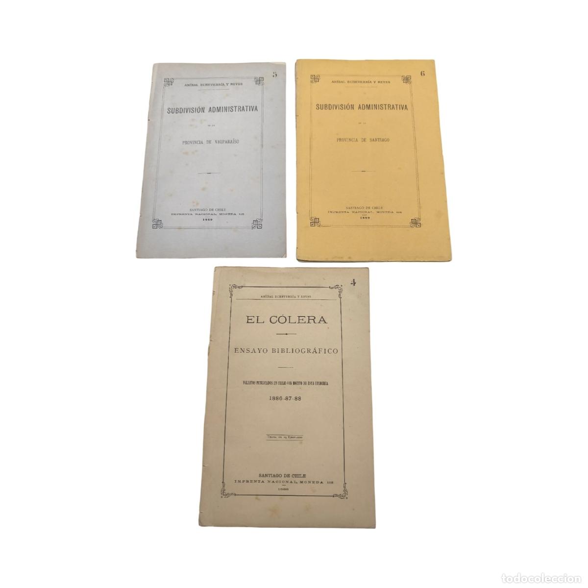 Libros antiguos: 1888-1889. LOTE DE 3 FOLLETOS RAROS DE AN&Iacute;BAL ECHEVERR&Iacute;A Y REYES - SANTIAGO DE CHILE (EL C&Oacute;LERA / SU