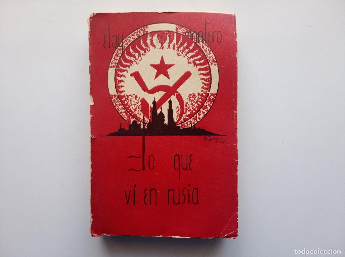 Libros antiguos: ELOY MONTERO. LO QUE VI EN RUSIA. 1935. PRIMERA EDICI&Oacute;N.