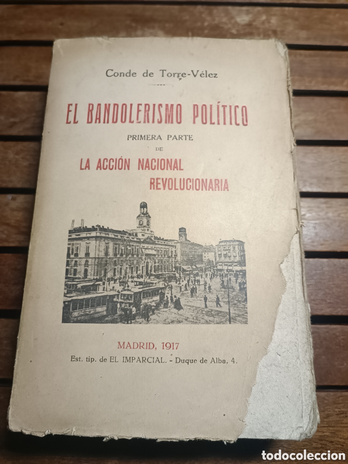 Libros antiguos: EL BANDOLERISMO POLITICO MADRID 1917 CONDE DE TORRE VELEZ LA ACCION NACIONAL REVOLUCIONARIA MON