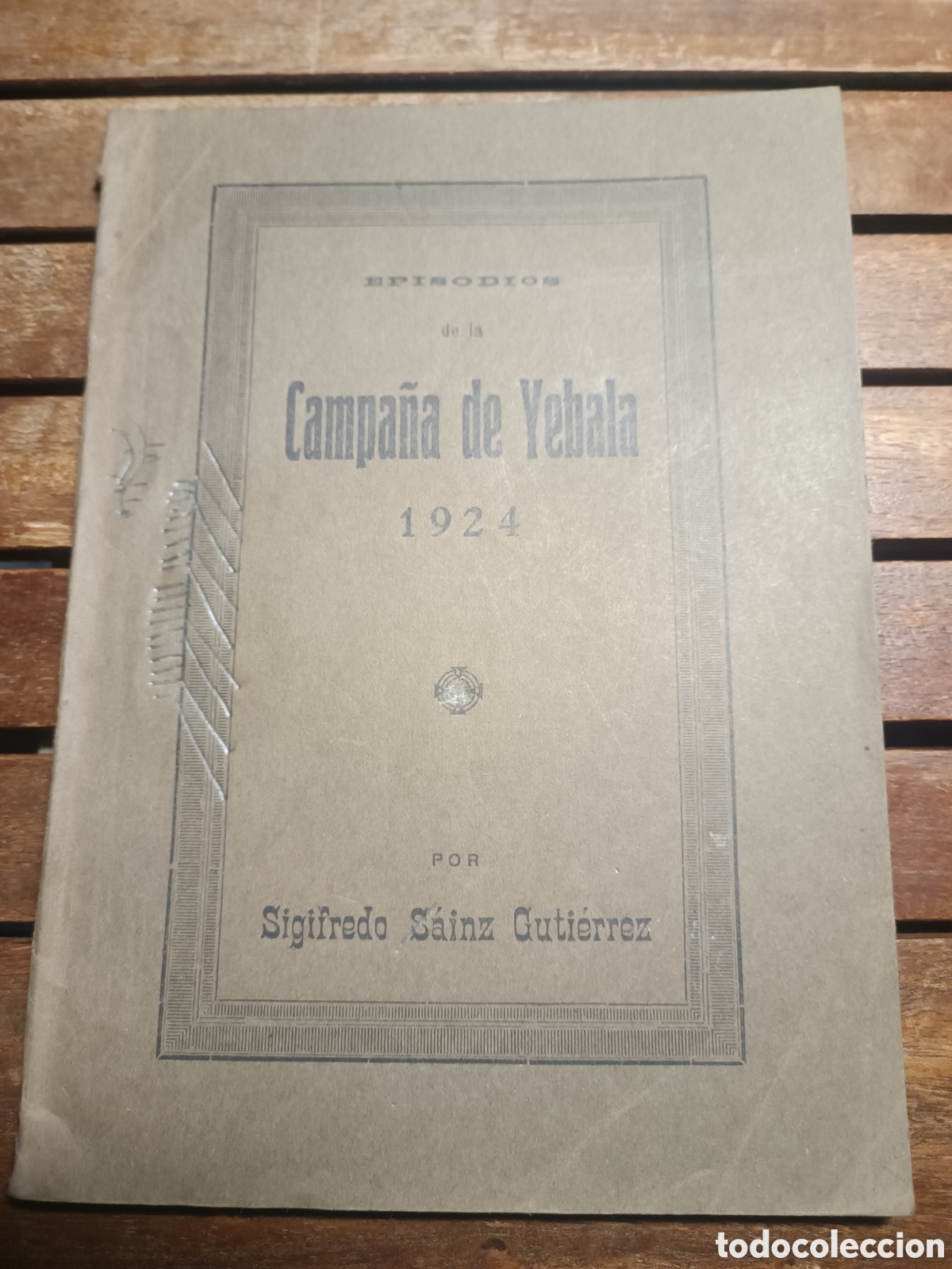 Libros antiguos: EPISODIOS DE LA CAMPA&Ntilde;A DE YEBALA 1924 gesta soldados Espa&ntilde;a Sigfredo Sainz Guti&eacute;rrez Marruecos Mon
