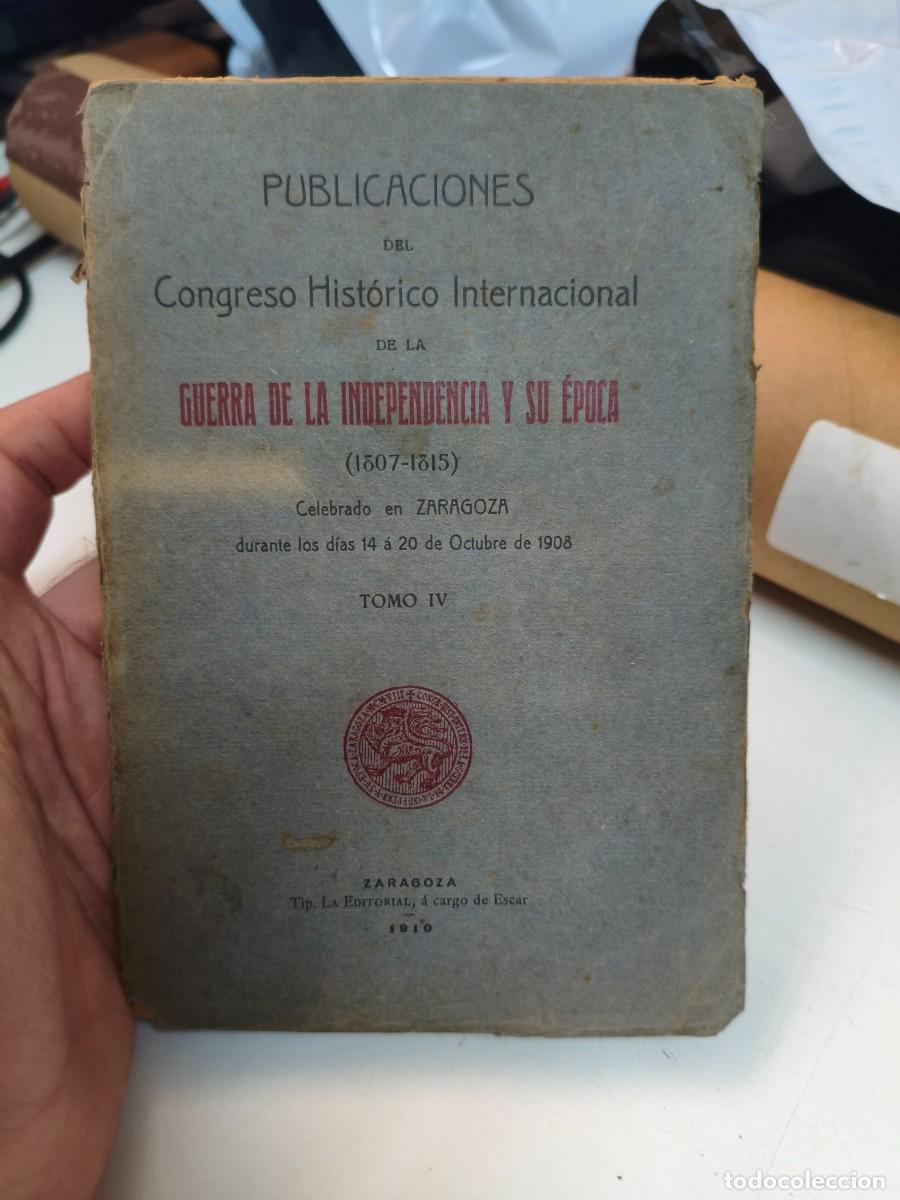 Libros antiguos: PUBLICACIONES CONGRESO HISTORICO INTERNACIONAL GUERRA DE LA INDEPENDENCIA 1910 - TOMO IV