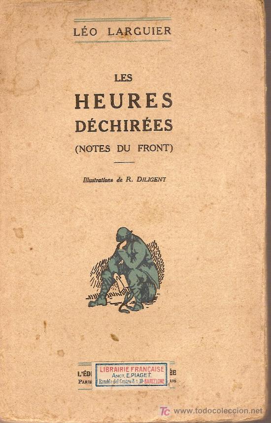 Libros antiguos: Les heures dechirees ( Notes du front ) / L. Larguier; Ilust. R. Diligent. - Foto 1