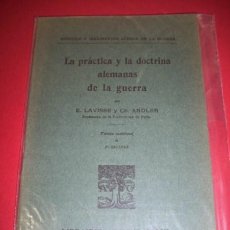 Libros antiguos: LAVISSE, E. - LA PRÁCTICA Y LA DOCTRINA ALEMANAS DE LA GUERRA
