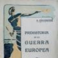 Libri antichi: PREHISTORIA DE LA GUERRA EUROPEA (PRIMERA GUERRA MUNDIAL) GASTOS DE ENVIO GRATIS