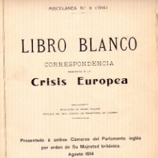 Libros antiguos: LIBRO BLANCO CORRESPONDENCIA CRISIS EUROPEA. PRESENTADO PARLAMENTO INGLÉS EN 1914. I GUERRA MUNDIAL. Lote 50512276