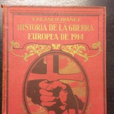 Libros antiguos: HISTORIA DE LA GUERRA EUROPEA DE 1914, VICENTE BLASCO IBAÑEZ