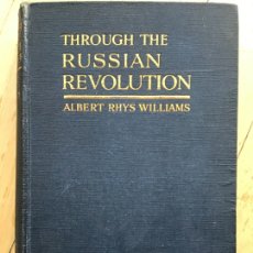 Libros antiguos: THROUGH THE RUSSIAN REVOLUTION. ALBERT RHYS WILLIAMS. 1923 REVOLUCIÓN RUSA. Lote 191606312