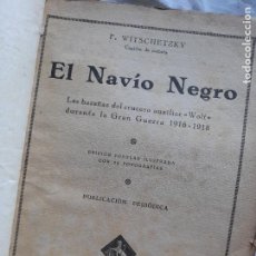 Libri antichi: EL NAVÍO NEGRO, LAS HAZAÑAS DEL CRUCERO AUXILIAR WOLF 1916-1918. BARCELONA, 1931