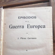 Libros antiguos: (PRIMERA GUERRA MUNDIAL)EPISODIOS DE LA GUERRA EUROPEA. TOMO I. JULIÁN PÉREZ CARRASCO PLANOS Y GRABA. Lote 280972803