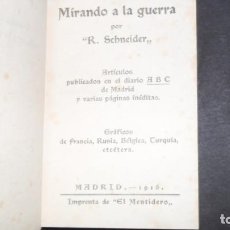 Libros antiguos: MIRANDO A LA GUERRA, R. SCHNEIDER, ARTÍCULOS PUBLICADOS EN ABC MADRID, 1916. Lote 317338633