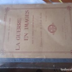 Libros antiguos: LA GUERRE EN IMAGES -PARIS,1917 -64 PAGINAS -BUEN ESTADO . EN FRANCES -34X26. Lote 317812948