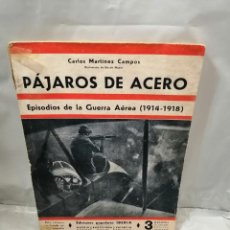 Libros antiguos: PÁJAROS DE ACERO. EPISODIOS DE LA GUERRA AÉREA, 1914-1918 (PRIMERA EDICIÓN POPULAR ILUSTRADA)