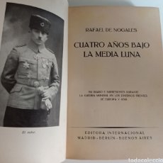 Livros antigos: ÚNICO Y RARO 1924 RAFAEL NOGALES CUATRO AÑOS BAJO MEDIA LUNA PRIMERA EDICIÓN TURQUÍA MILITAR ARMENIA. Lote 337810753