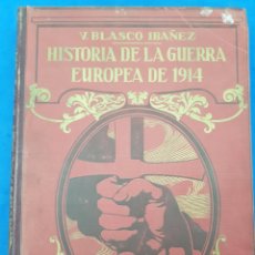 Libros antiguos: HISTORIA DE LA GUERRA EUROPEA DE 1914,V.BLASCO IBAÑEZ. Lote 340141593