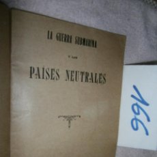 Libros antiguos: ANTIGUO LIBRO - LA GUERRA SUBMARINA Y LOS PAISES NEUTRALES (1918)