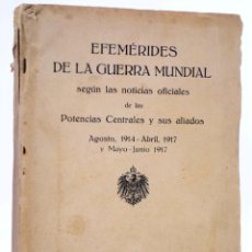 Libros antiguos: EFEMÉRIDES DE LA GUERRA MUNDIAL AGOSTO 1914 - ABRIL 1917 Y MAYO-JUNIO 1917. 1917. Lote 364394921