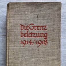 Libros antiguos: DIE GRENZBESETZUNG 1914-1918 VON SOLDATEN ERZÄHLT. 1933