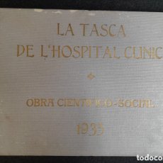 Libros antiguos: L-6412. LA TASCA DE L'HOSPITAL CLÍNIC. OBRA CIENTÍFICO - SOCIAL. GRAFIQUES RIBERA. 1935.
