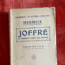 Libros antiguos: MERMEIX. JOFFRE. LA PRIMERA CRISIS DE MANDO. NOVIEMBRE 1915-DICIEMBRE 1916. BAUZÁ. BARCELONA, 1920