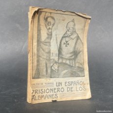 Libri antichi: 1917 - UN ESPAÑOL PRISIONERO DE LOS ALEMANES-VALENTÍN TORRAS,(21 MESES CAUTIVO) - 1°GUERRA MUNDIAL
