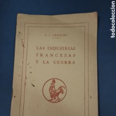 Libros antiguos: LAS INDUSTRIA FRANCESAS Y LA GUERRA. J. ARRIGON, L. HENRI DIÉVAL. PARIS, AÑOS 20