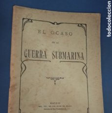 Libros antiguos: EL OCASO DE LA GUERRA SUBMARINA. EST, TIP. DE LOS HIJOS DE TELLO. MADRID, 1918