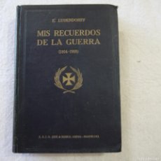 Libros antiguos: MIS RECUERDOS DE LA GUERRA (1914-1918) - E. LUDENDORFF - 1920 - LEER DESCRIPCIÓN