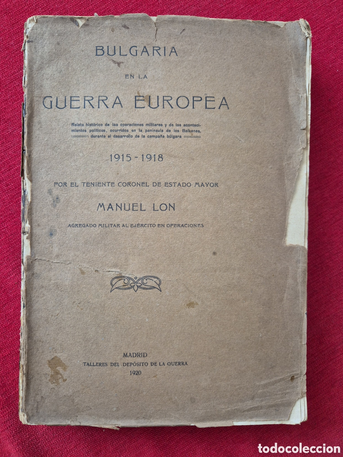 Libros antiguos: BULGARIA EN LA GUERRA EUROPEA. DE MANUEL LON. FIRMADO POR EL AUTOR Y DEDICADO. I GUERRA MUNDIAL.